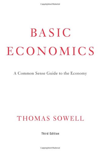 Basic Economics 3rd Ed: A Common Sense Guide to the Economy