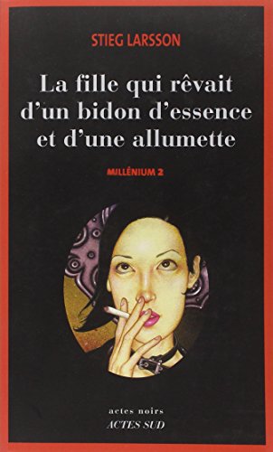 Millennium Volume 2 La fille qui rÃªvait d'un bidon d'essence et d'une allumette The girl who dreamed of a can of gasoline and a match (French Language)